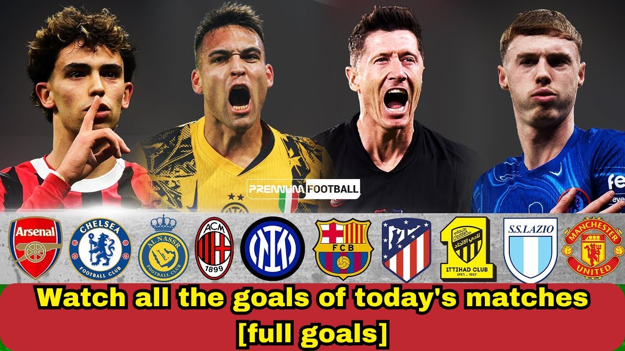 Watch all the goals of today's matches [full goals] - YouTube