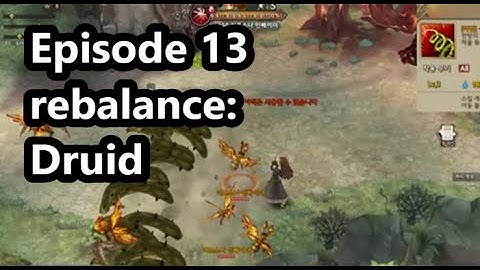 Ep13 rebalance:  druid  nerfs  and  changes  -  Tree of Savior