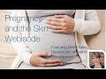 Pregnancy and the Skin Webisode, featuring Beth Bialko Director of Education Development