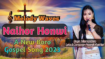 Naihor Honwi (Melody Waves)| Nitamoni Boro| A New Boro Gospel Song 2023/ New boro Chistian Song 2023