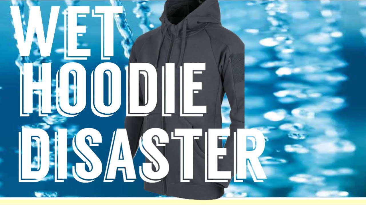 Wet hoodie disaster YouTube