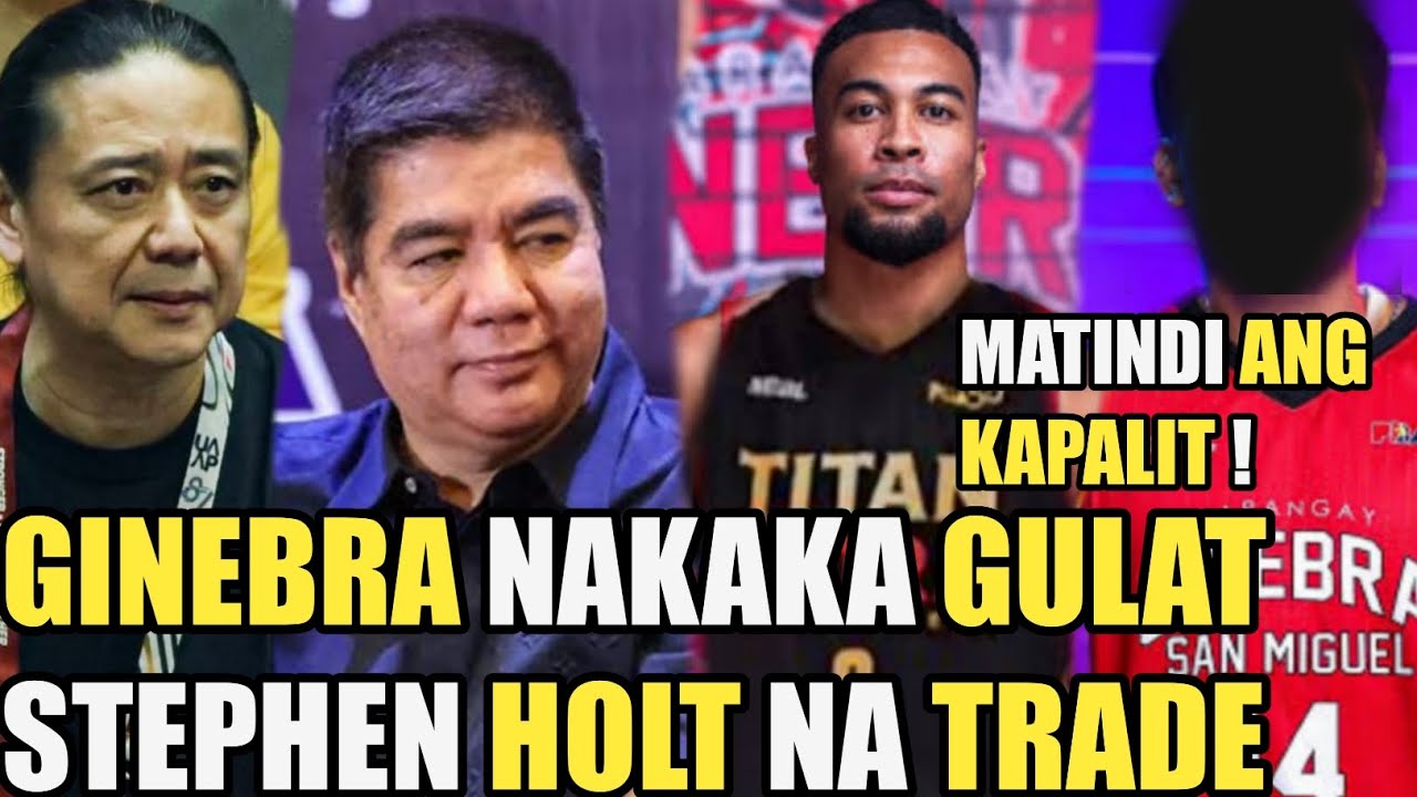 GINEBRA NAKAKA GULAT STEPHEN HOLT NA TRADE NA MATINDI ANG KAPALIT | COACH TIM NAG EXPIREMENT !