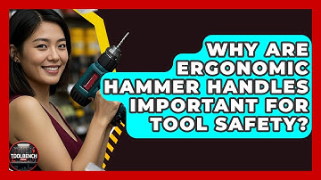 Why Are Ergonomic Hammer Handles Important For Tool Safety? - ToolBench Pros