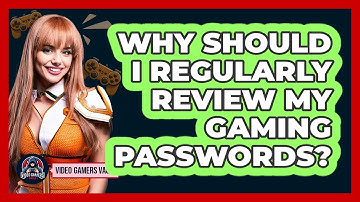 Why Should I Regularly Review My Gaming Passwords?