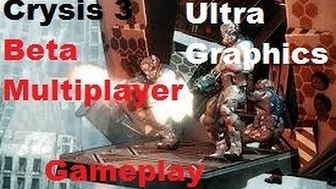 Crysis 3 Beta Multiplayer Gameplay Ultra Graphics 1080p