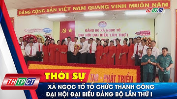 Xã Ngọc Tố tổ chức thành công Đại hội đại biểu Đảng bộ lần thứ I| Cần Thơ TV