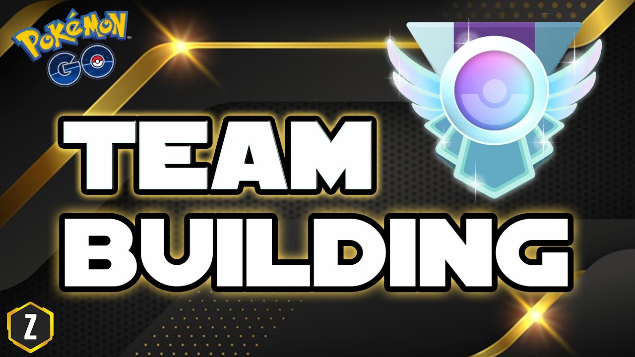 Ultimate Team Building Guide For Pokemon Go Battle League Youtube
