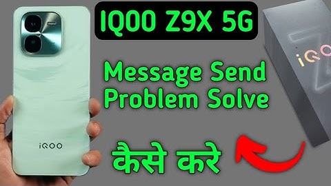 IQOO Z9x me message send nahin ho raha hai, how to fix message sending problem in IQOO Z9x