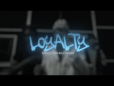 Bubba G x Dolla Dee x tyblinxo - Loyalty (Official Video)