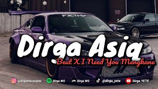 DIRGA ASIQ BEUT X I NEED YOU MENGKANE - Dirga WG 🎧