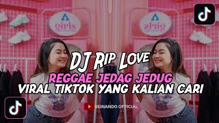 DJ RIP LOVE STYLE REGGAE REMIX VIRAL TIK TOK TERBARU 2024 YANG KALIAN CARI !