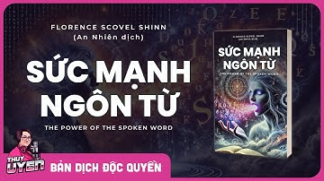 [Sách nói] Sức Mạnh Ngôn Từ - Florence Scovel Shinn | Thùy Uyên