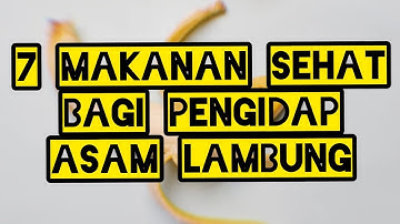 7 Makanan Sehat Bagi Pengidap Asam Lambung