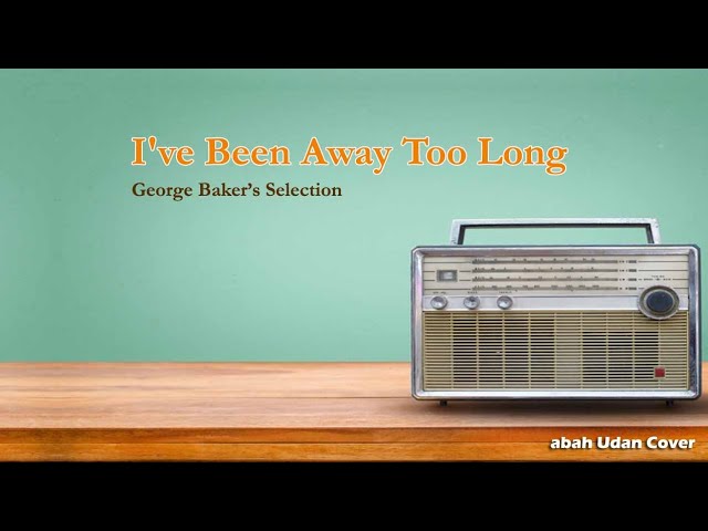 I've Been Away Too Long (George Baker) - COVER by abah udan class=