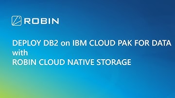 Deploying DB2 on IBM Cloud Pak For Data with Robin Cloud Native Storage