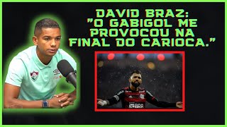 DAVID BRAZ:"O GABIGOL ME PROVOCOU NA FINAL DO CARIOCA." | CHARLA PODCAST(PLANETA CORTES)