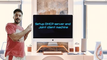 DHCP Server configuration and Join Client machine