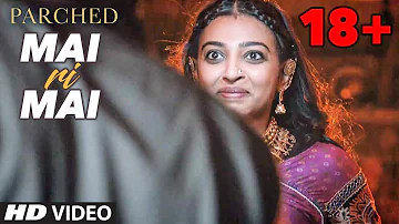 Mai Ri Mai Video Song | Parched | Radhika Apte, Tannishtha Chatterjee, Adil Hussain | T-Series