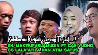 KH. Mak'ruf Islamudin Bersama Cak Yudho Cs Ft Lala Atila Dan Atim Satus