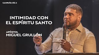 INTIMIDAD CON EL ESPÍRITU SANTO | Ap. Miguel Grullón