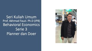 Kuliah Umum Behavioral Economics Seri 3 Prof Akhmad Fauzi Phd Ipb Planner And Doer