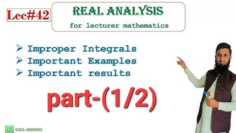 Real analysis lec#42(1/2) Some important Improper integrals