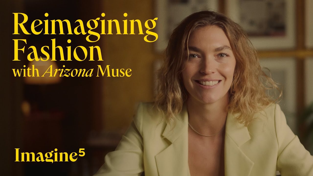Reimagining Fashion with Arizona Muse | Learn how to build a sustainable wardrobe | IMAGINE5