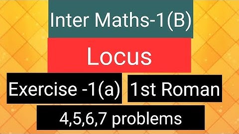 Inter Maths-1B - Locus-  Exercise-1(a)- 1st Roman- 4,5,6,7  problems