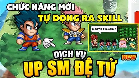 Ngọc Rồng Online - Ra mắt chức năng up đệ tử thuê cực hót, tự động ra skill cực ngon ( Phần 6 )