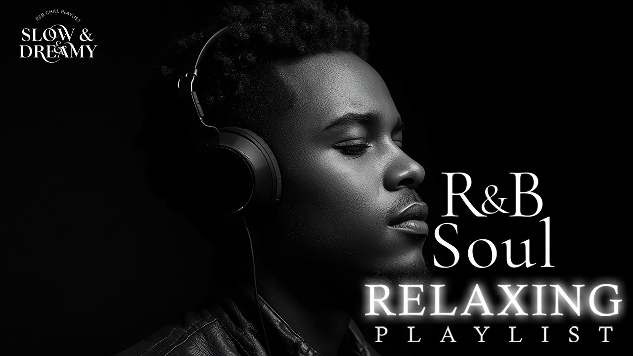 Slow & Dreamy Chill Mix — Relaxing Night Soul Playlist