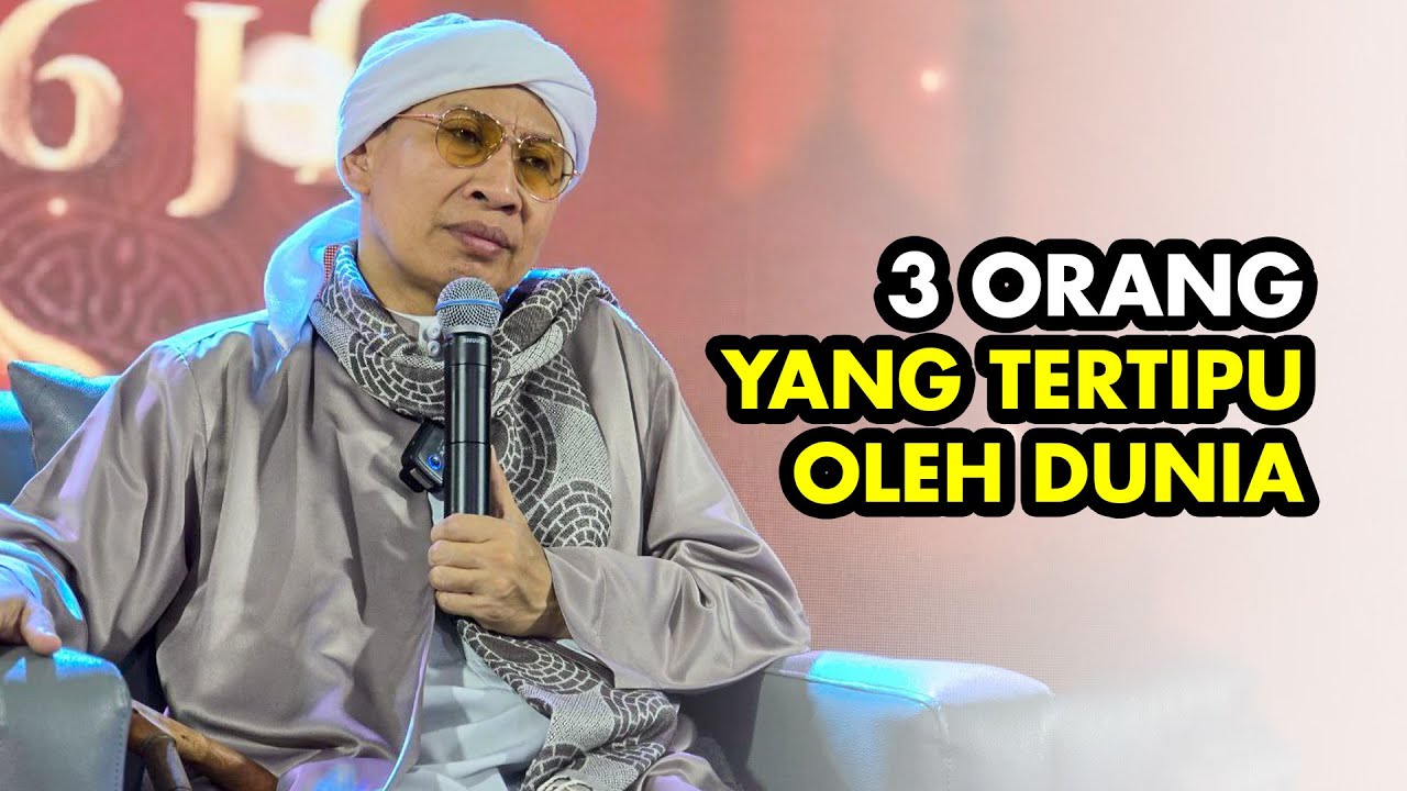 3 Orang yang Tertipu oleh Dunia - Buya Yahya