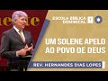 Um solene apelo ao povo de Deus I Rev. Hernandes Dias Lopes I EBD | IPP