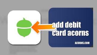 How To Add A Debit Card On Acorns 2026 (EASY GUIDE)