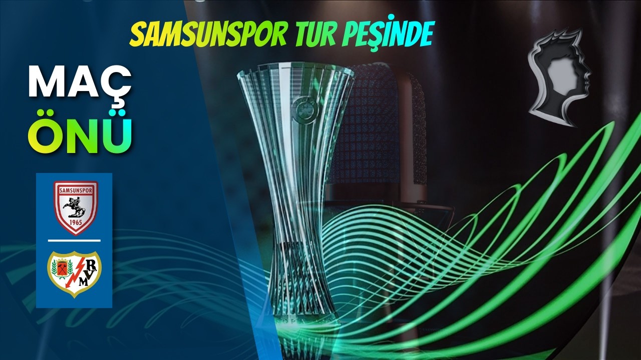 🚨 UECL | SAMSUNSPOR-RAYO VALLECANO MAÇ ÖNÜ l KONUK: İspanyol Gazeteci Jose David Palacio