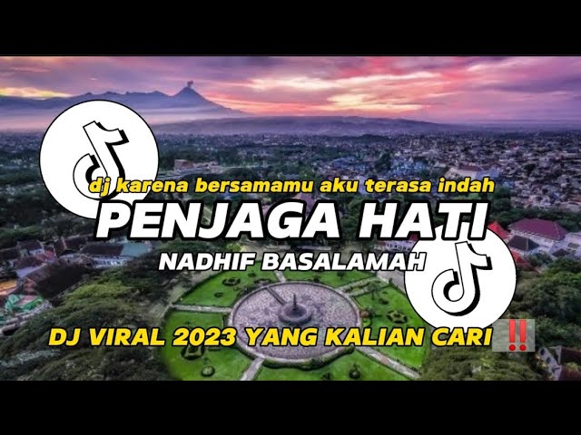 DJ PENJAGA HATI - NADHIF BASALAMAH || DJ KARNA BERSAMAMU AKU TERASA INDAH VIRAL 2023(+LIRIK) class=