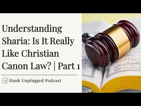 Understanding Sharia: Is It Really Like Christian Canon Law? | Part 1 (Hank Unplugged Podcast)