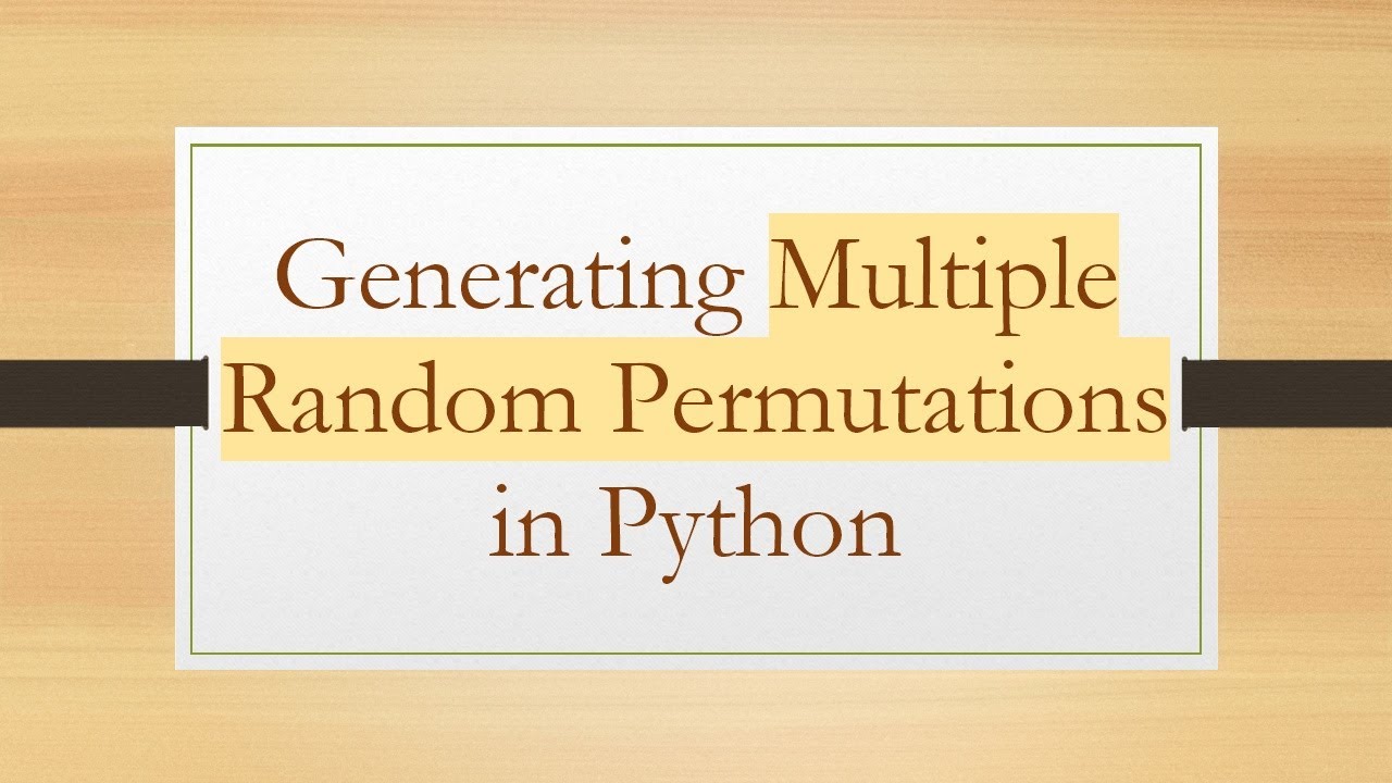 Generating Multiple Random Permutations in Python - YouTube