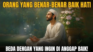 10 Ciri Orang yang Benar-Benar Baik Dan Tulus Hati -- Bukan Sekadar Ingin Dianggap Baik✨