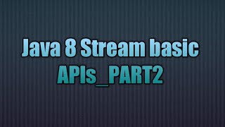 Java 8 Stream basic APIs_PART2