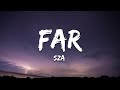 SZA - Far (Lyrics)
