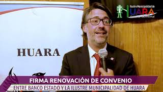 FIRMA RENOVACIÓN DE CONVENIO ENTRE BANCOESTADO Y LA ILUSTRE MUNICIPALIDAD DE HUARA