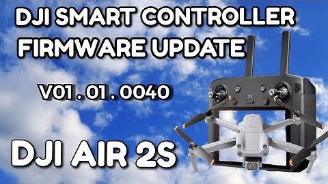 DJI Smart Controller Firmware Update (V01 . 01 . 0040 ) Now Has The DJI AIR 2S
