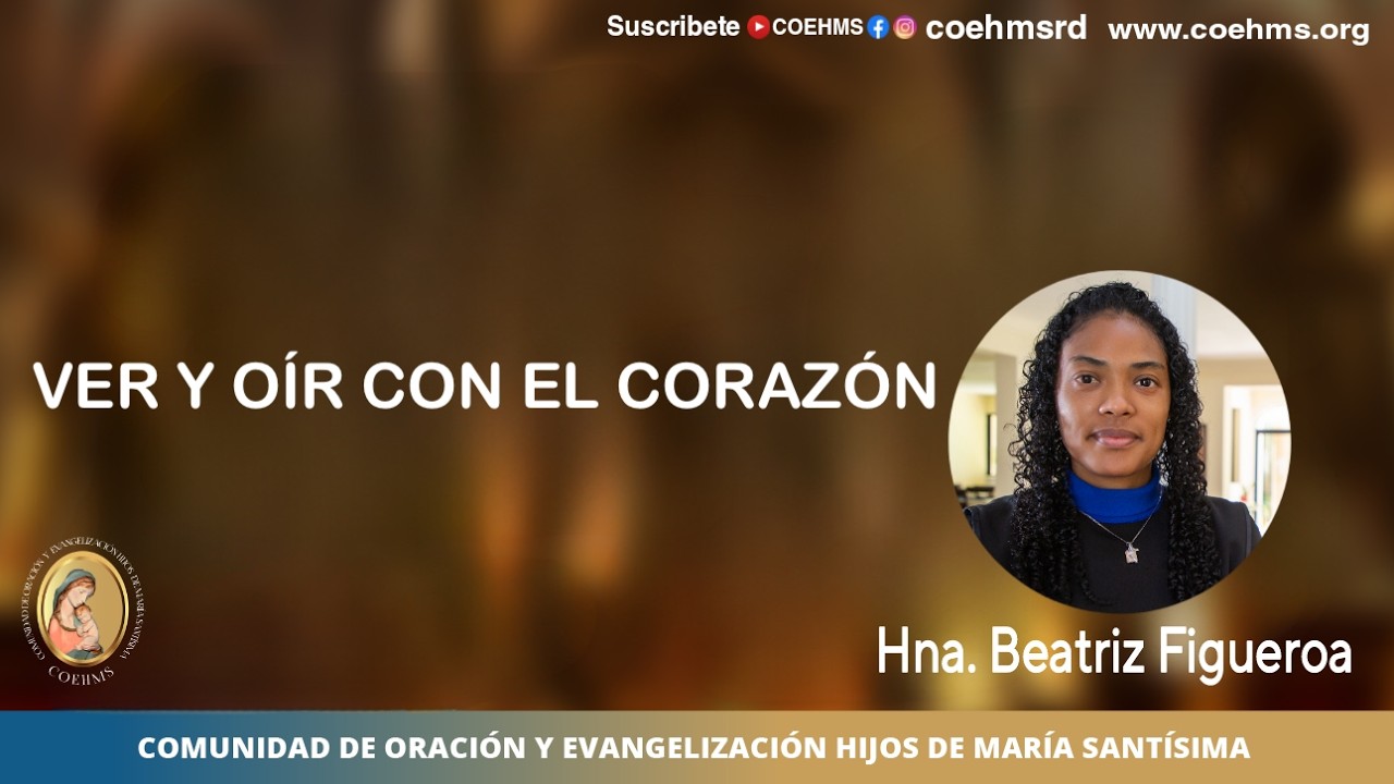 Ver y O&iacute;r con el Coraz&oacute;n - Hna. Beatriz Figueroa - 31/07/2026