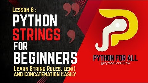 Python Strings for Beginners: Learn String Rules, Len() and Concatenation Easily