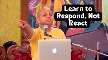Learn to Respond, Not React by Gaur Gopal Das #video #motivation