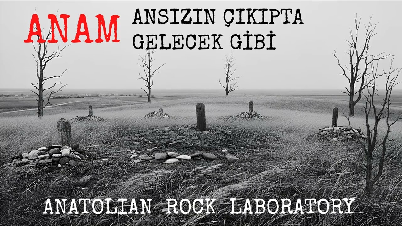 ANAM - Ansızın Çıkıpta Gelecek Gibi - Ağıt