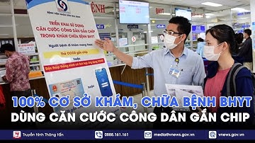 100% cơ sở khám, chữa bệnh BHYT dùng Căn cước công dân gắn chip - VNews
