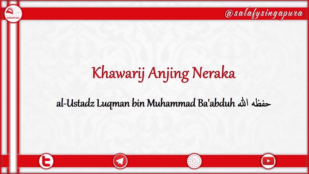 Khawarij Anjing Neraka Al Ustadz Luqman Bin Muhammad Ba Abduh