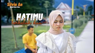 Silvia An - Hatimu Terbelah Dua