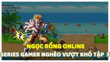 Ngọc Rồng Online - Gamer Nghèo Vượt Khó Tập 3